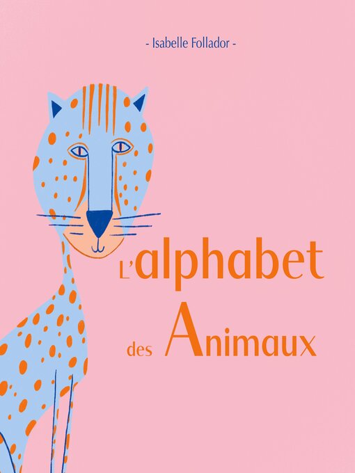 Title details for L'alphabet des animaux by Isabelle Follador - Available